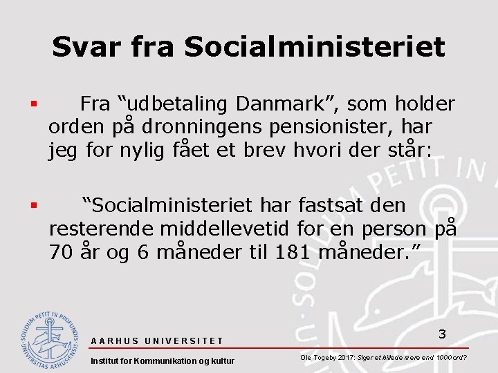 Svar fra Socialministeriet § Fra “udbetaling Danmark”, som holder orden på dronningens pensionister, har