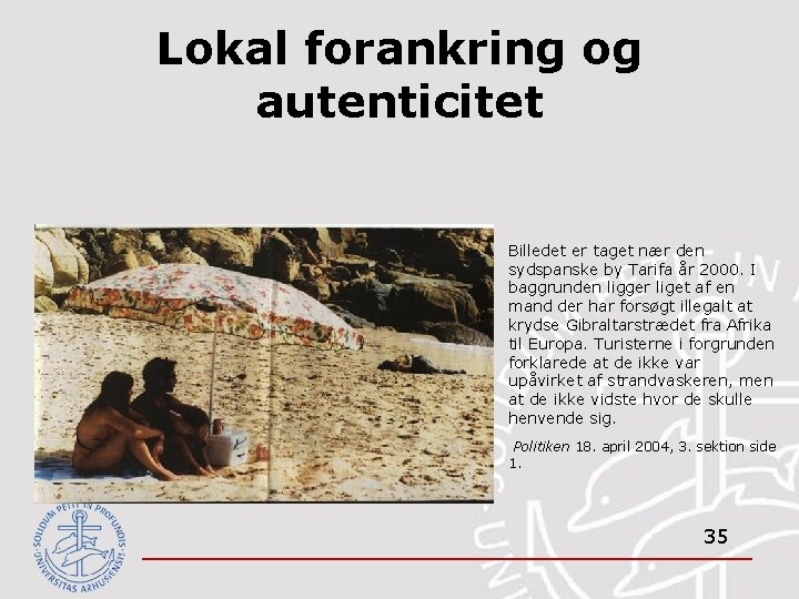 Lokal forankring og autenticitet Billedet er taget nær den sydspanske by Tarifa år 2000.