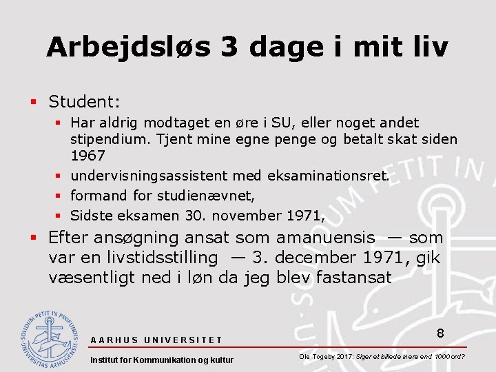 Arbejdsløs 3 dage i mit liv § Student: § Har aldrig modtaget en øre