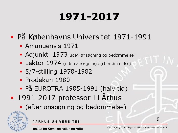 1971 -2017 § På Københavns Universitet 1971 -1991 § § § Amanuensis 1971 Adjunkt