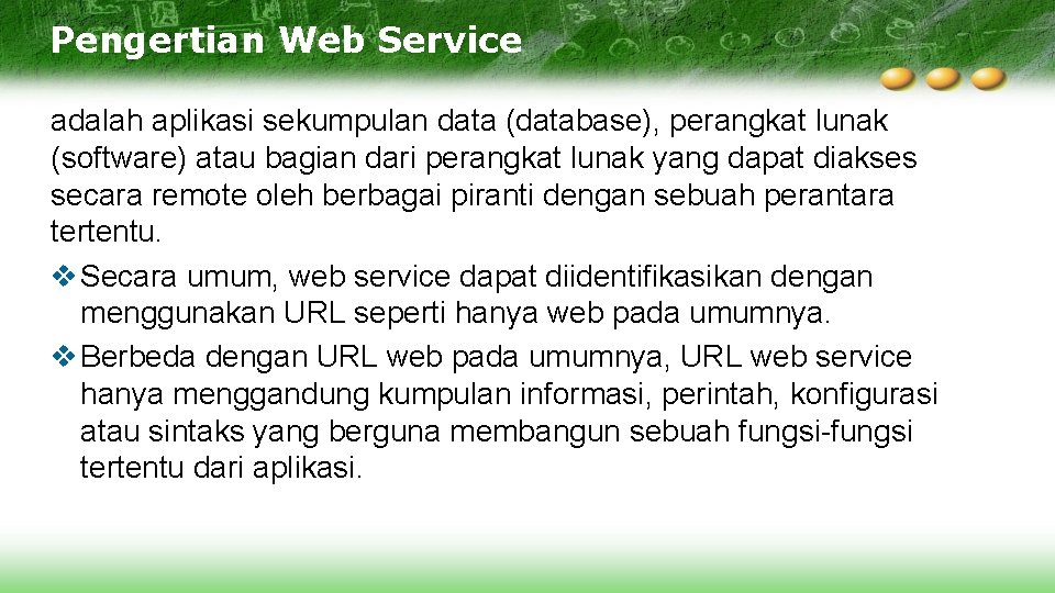 Pengertian Web Service adalah aplikasi sekumpulan data (database), perangkat lunak (software) atau bagian dari