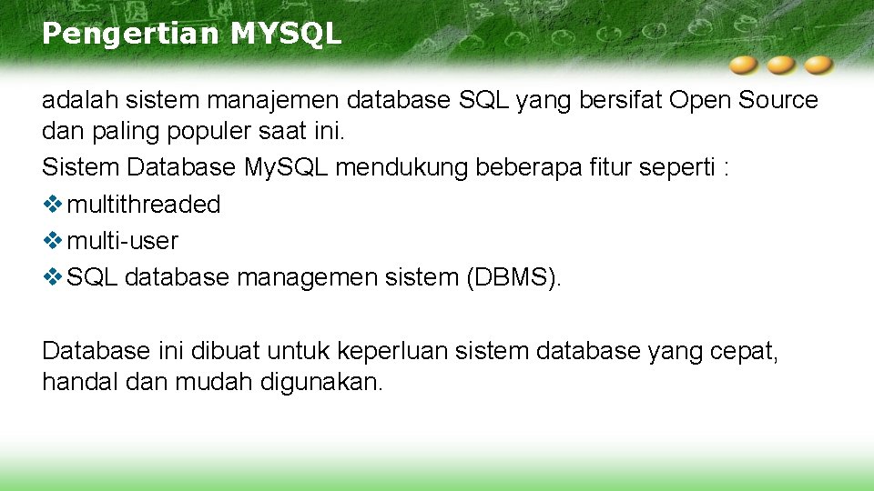 Pengertian MYSQL adalah sistem manajemen database SQL yang bersifat Open Source dan paling populer