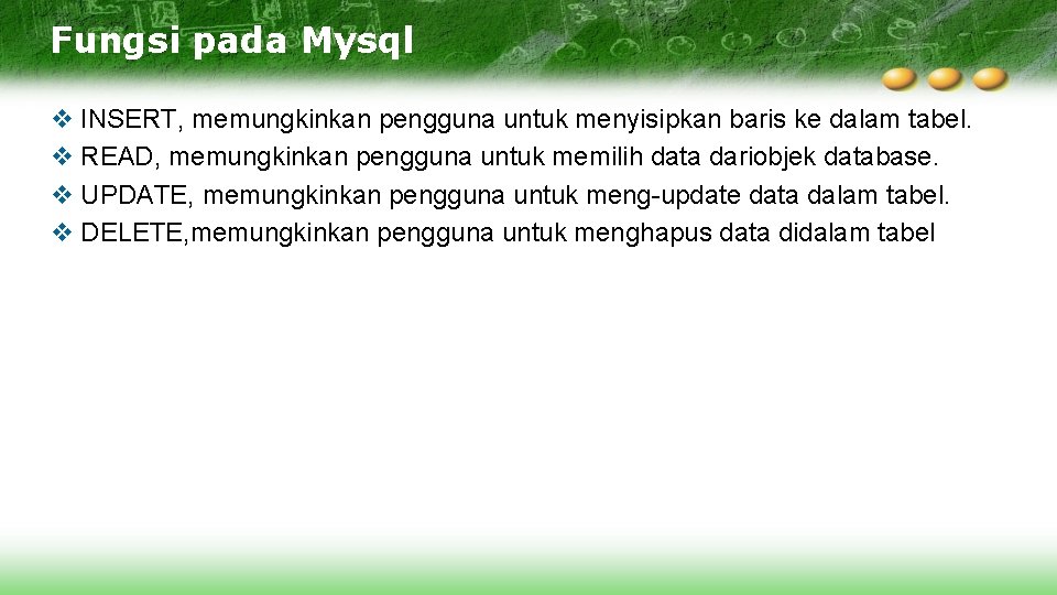 Fungsi pada Mysql v INSERT, memungkinkan pengguna untuk menyisipkan baris ke dalam tabel. v