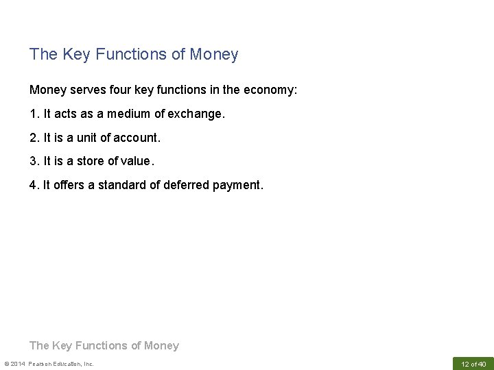 The Key Functions of Money serves four key functions in the economy: 1. It