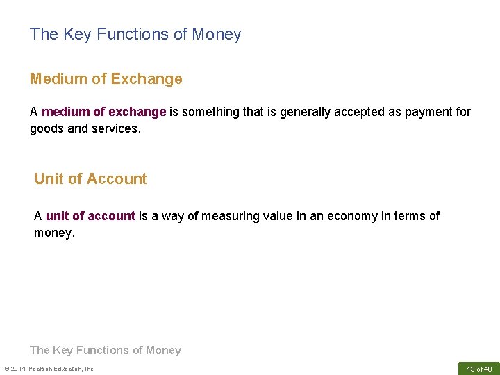 The Key Functions of Money Medium of Exchange A medium of exchange is something