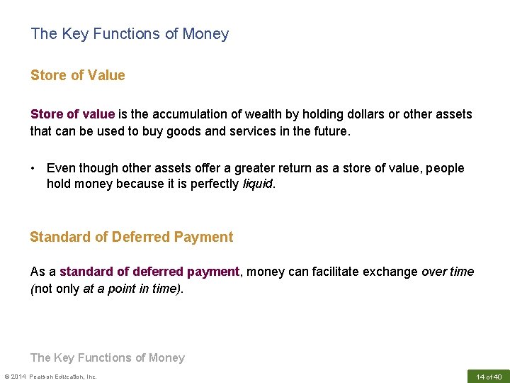 The Key Functions of Money Store of Value Store of value is the accumulation