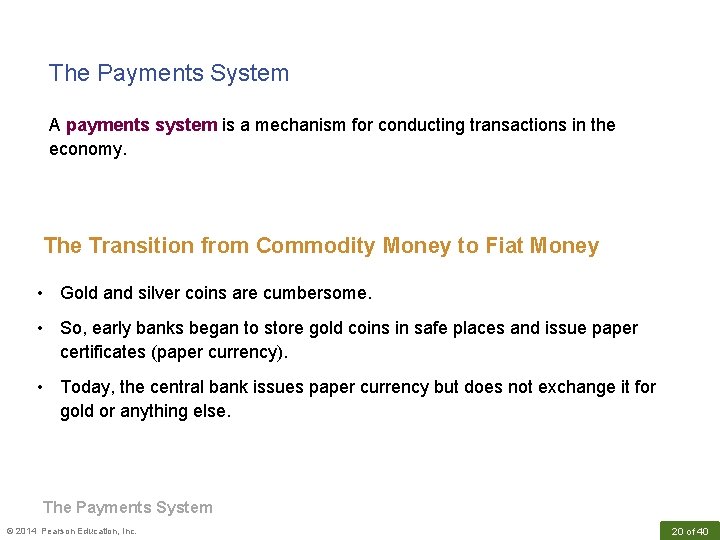 The Payments System A payments system is a mechanism for conducting transactions in the