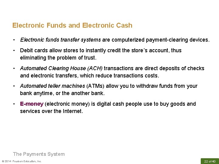 Electronic Funds and Electronic Cash • Electronic funds transfer systems are computerized payment-clearing devices.