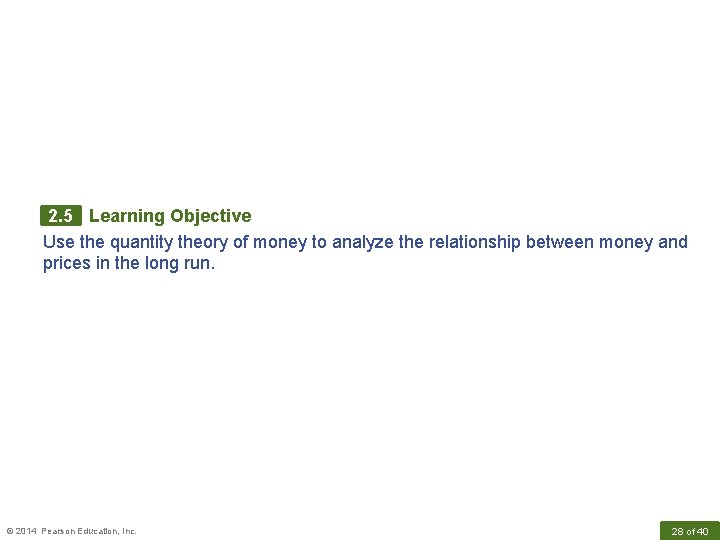 2. 5 Learning Objective Use the quantity theory of money to analyze the relationship