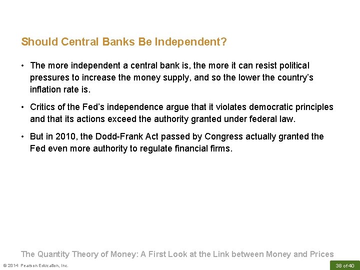Should Central Banks Be Independent? • The more independent a central bank is, the