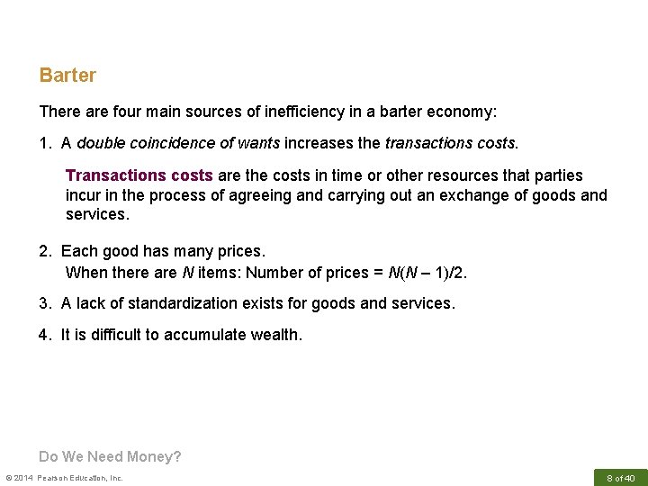 Barter There are four main sources of inefficiency in a barter economy: 1. A
