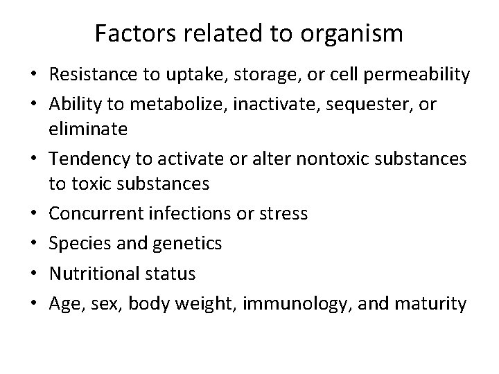 Factors related to organism • Resistance to uptake, storage, or cell permeability • Ability