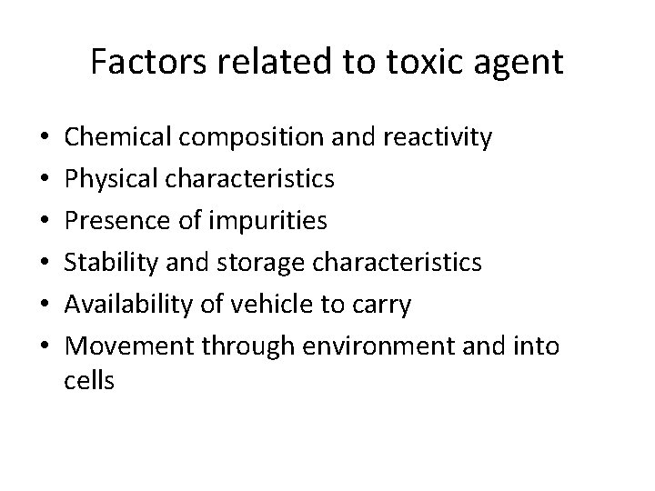 Factors related to toxic agent • • • Chemical composition and reactivity Physical characteristics