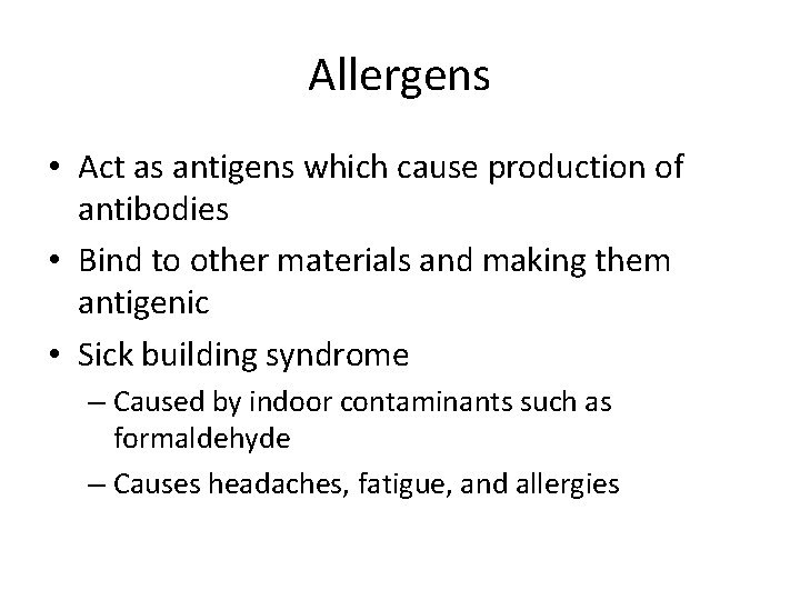 Allergens • Act as antigens which cause production of antibodies • Bind to other