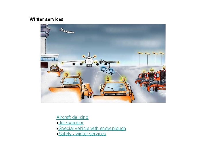 Winter services Aircraft de-icing Jet sweeper Special vehicle with snow-plough Safety - winter services