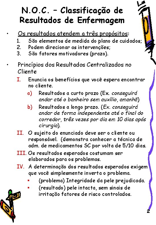 N. O. C. – Classificação de Resultados de Enfermagem • • Os resultados atendem