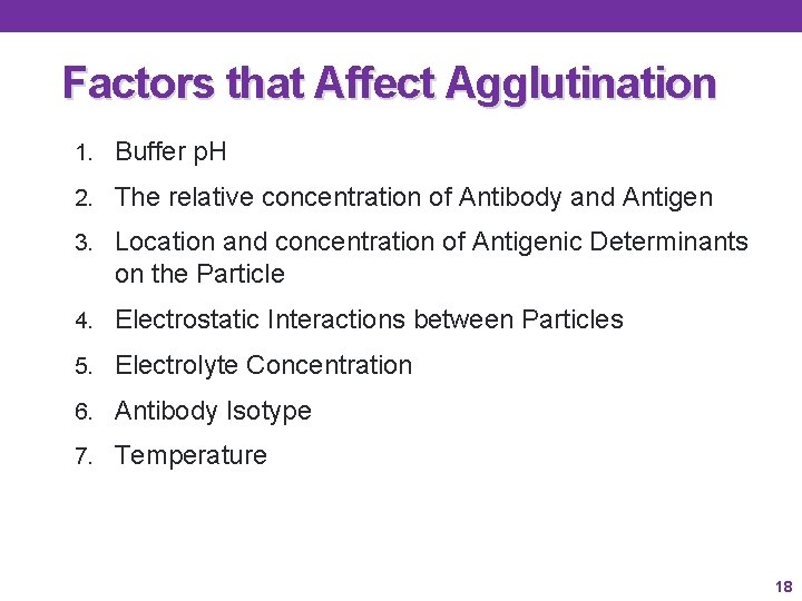 Factors that Affect Agglutination 1. Buffer p. H 2. The relative concentration of Antibody Factors that Affect Agglutination 1. Buffer p. H 2. The relative concentration of Antibody