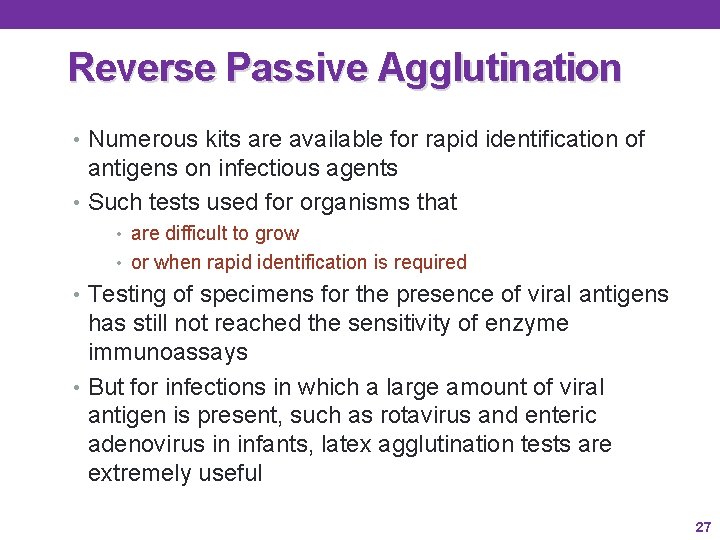 Reverse Passive Agglutination • Numerous kits are available for rapid identification of antigens on Reverse Passive Agglutination • Numerous kits are available for rapid identification of antigens on