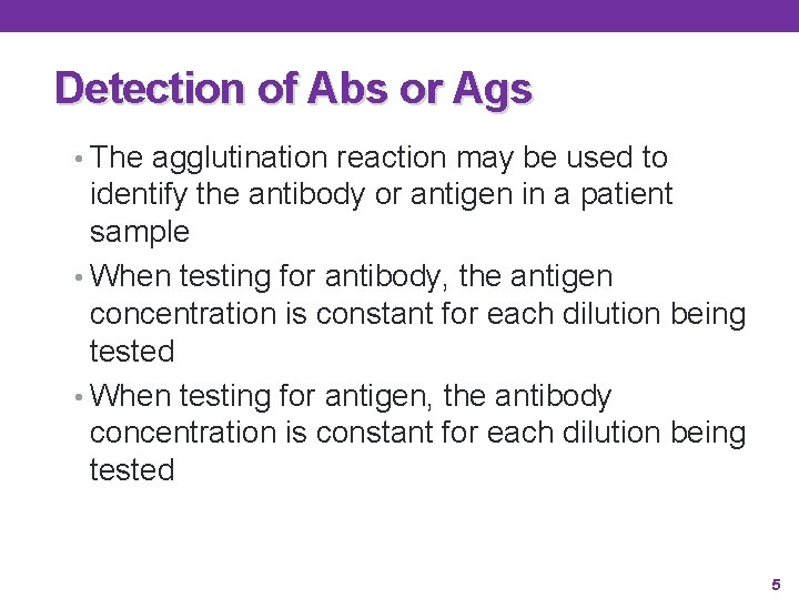 Detection of Abs or Ags • The agglutination reaction may be used to identify Detection of Abs or Ags • The agglutination reaction may be used to identify
