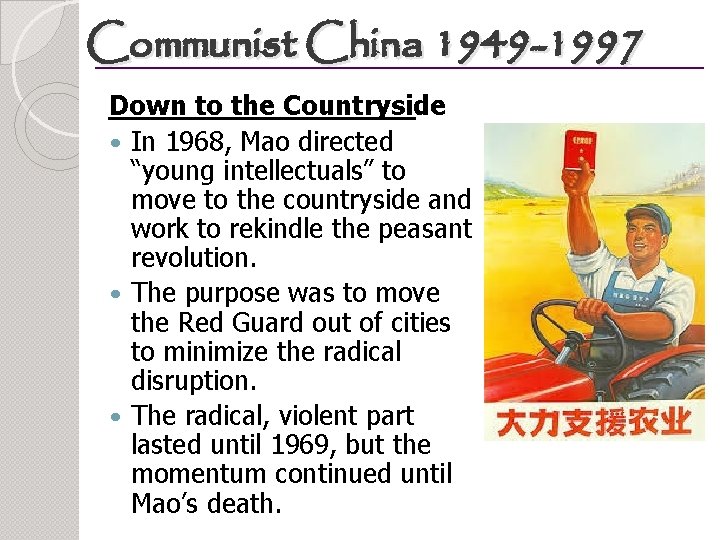 Communist China 1949 -1997 Down to the Countryside In 1968, Mao directed “young intellectuals”