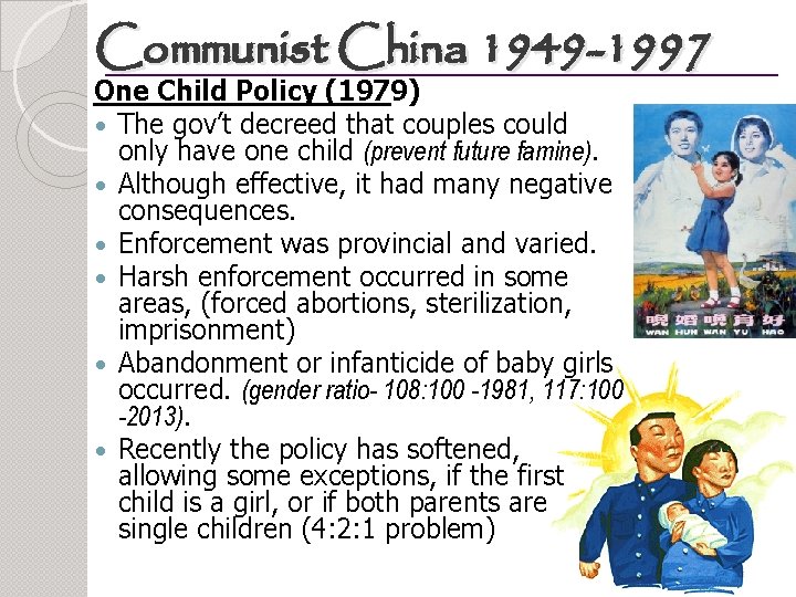 Communist China 1949 -1997 One Child Policy (1979) The gov’t decreed that couples could