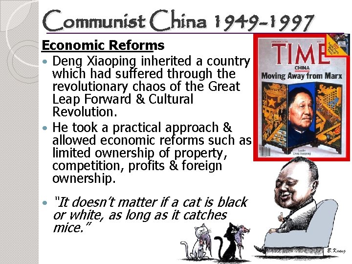 Communist China 1949 -1997 Economic Reforms Deng Xiaoping inherited a country which had suffered