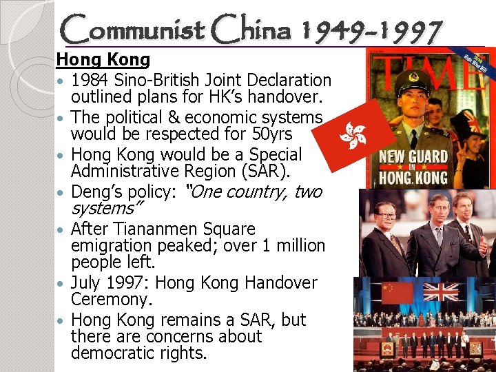 Communist China 1949 -1997 Hong Kong 1984 Sino-British Joint Declaration outlined plans for HK’s