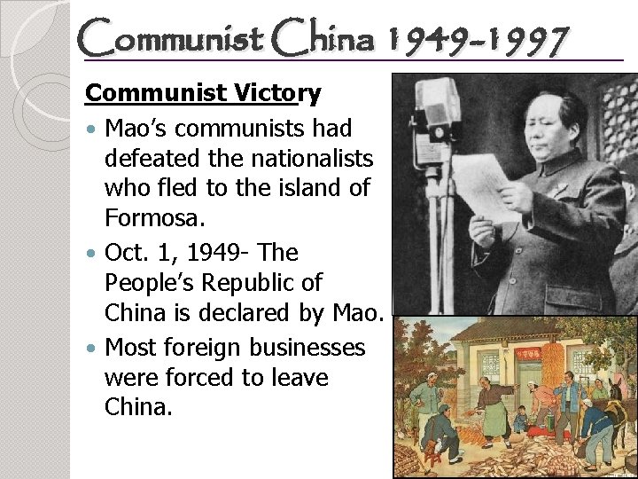 Communist China 1949 -1997 Communist Victory Mao’s communists had defeated the nationalists who fled