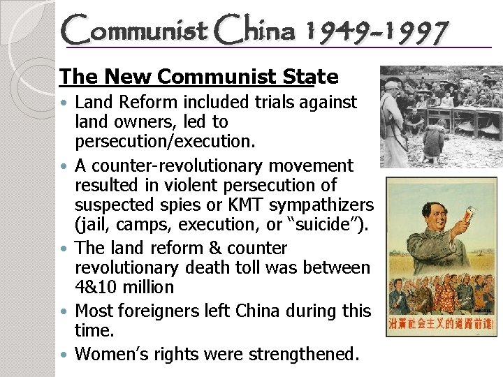 Communist China 1949 -1997 The New Communist State Land Reform included trials against land