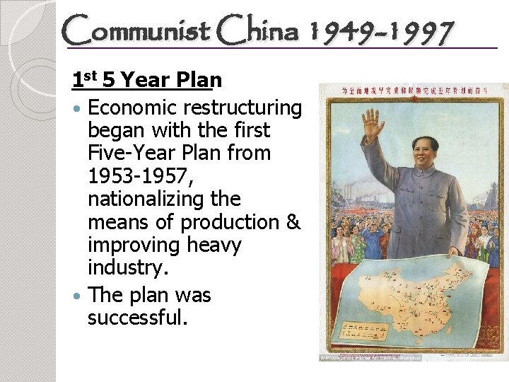 Communist China 1949 -1997 1 st 5 Year Plan Economic restructuring began with the