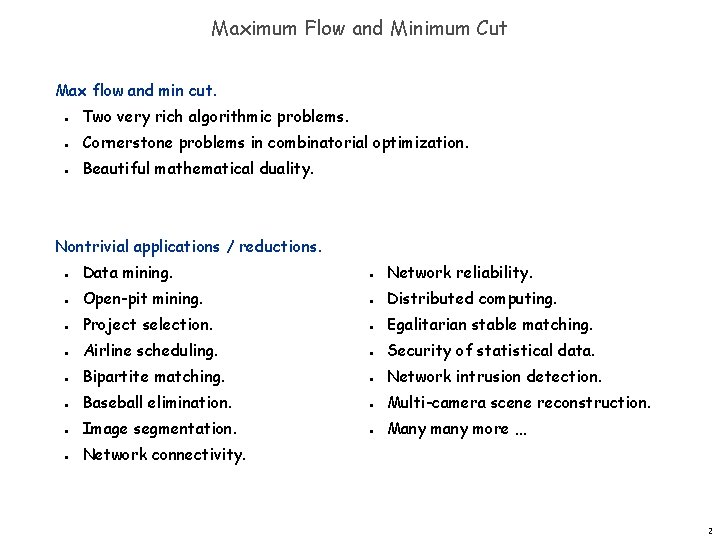 Maximum Flow and Minimum Cut Max flow and min cut. n n n Two