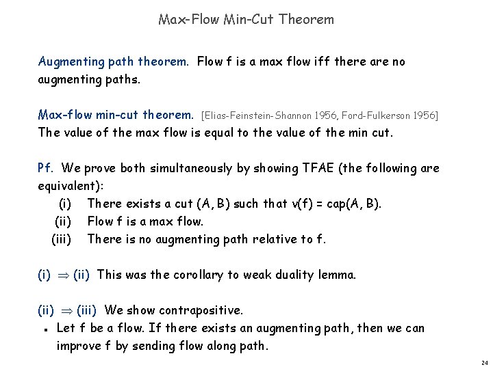 Max-Flow Min-Cut Theorem Augmenting path theorem. Flow f is a max flow iff there