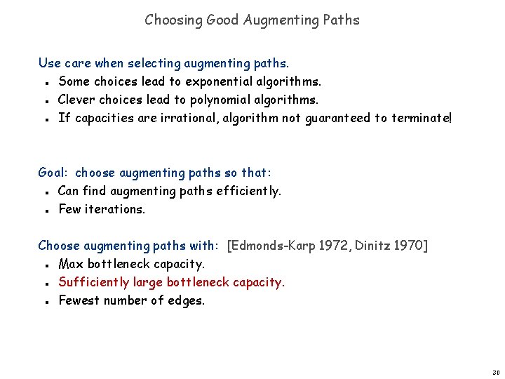 Choosing Good Augmenting Paths Use care when selecting augmenting paths. Some choices lead to