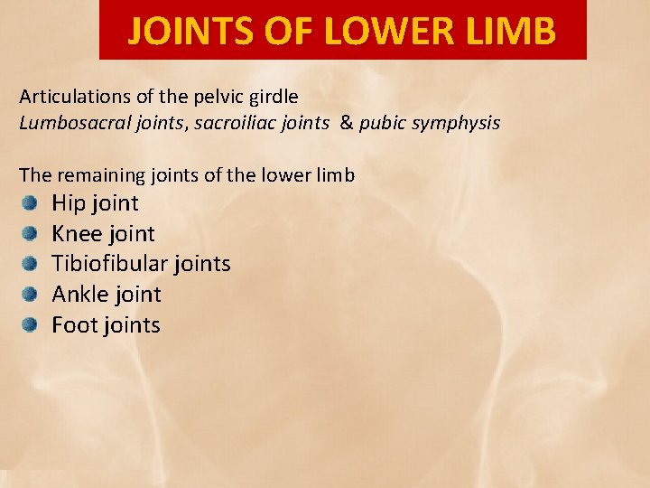 JOINTS OF LOWER LIMB Articulations of the pelvic girdle Lumbosacral joints, sacroiliac joints &