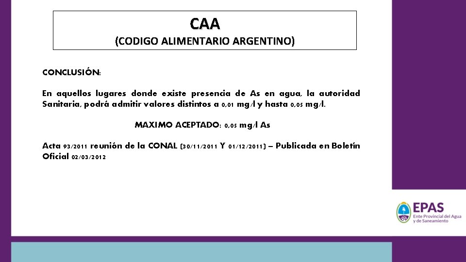 CAA (CODIGO ALIMENTARIO ARGENTINO) CONCLUSIÓN: En aquellos lugares donde existe presencia de As en