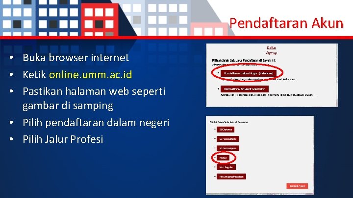 Pendaftaran Akun • Buka browser internet • Ketik online. umm. ac. id • Pastikan