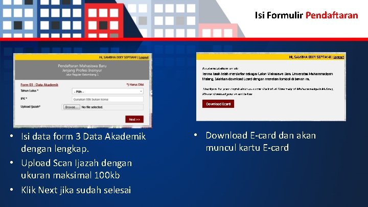 Isi Formulir Pendaftaran • Isi data form 3 Data Akademik dengan lengkap. • Upload