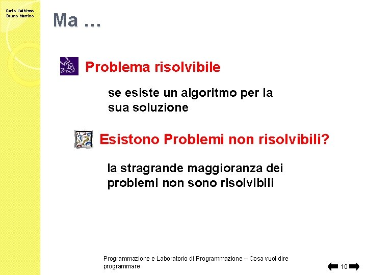 Carlo Gaibisso Bruno Martino Ma … Problema risolvibile se esiste un algoritmo per la