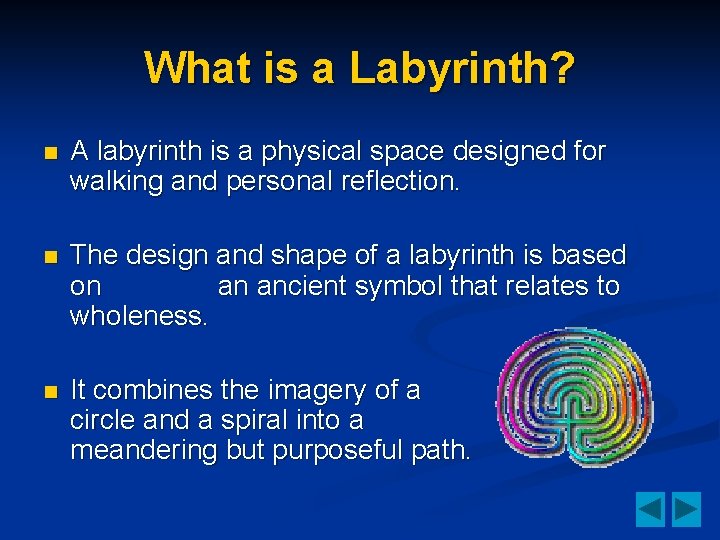 What is a Labyrinth? n A labyrinth is a physical space designed for walking