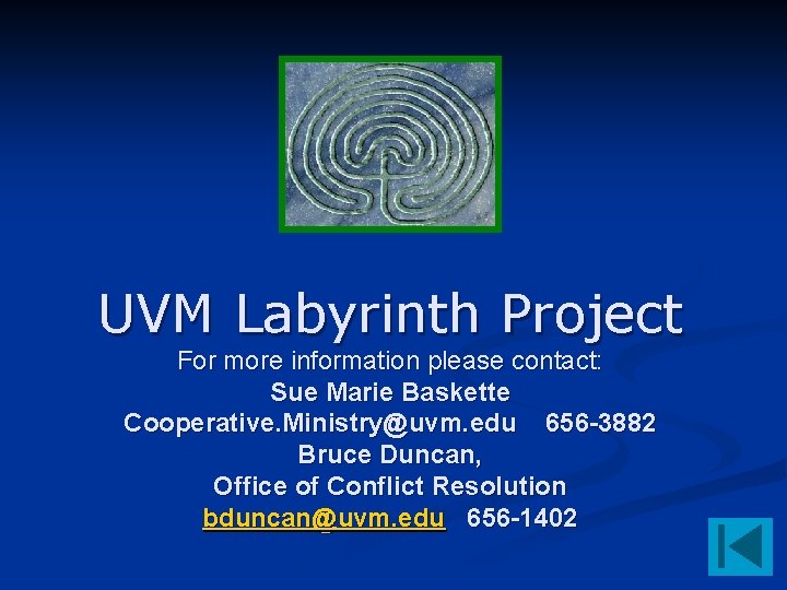 UVM Labyrinth Project For more information please contact: Sue Marie Baskette Cooperative. Ministry@uvm. edu