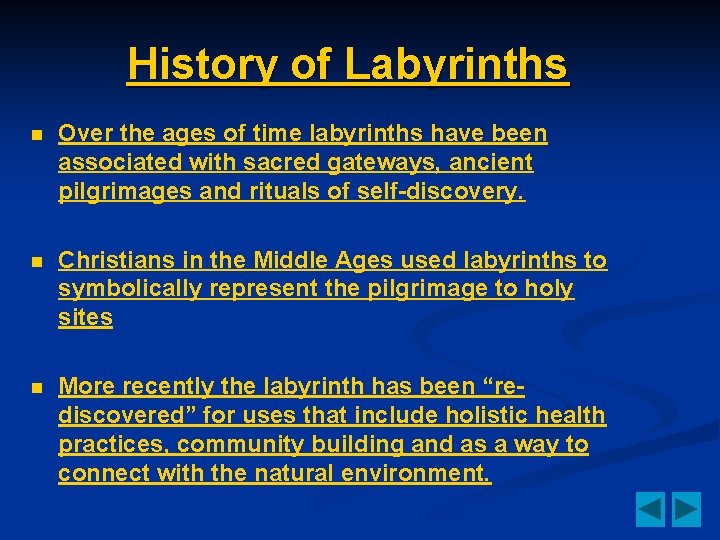 History of Labyrinths n Over the ages of time labyrinths have been associated with