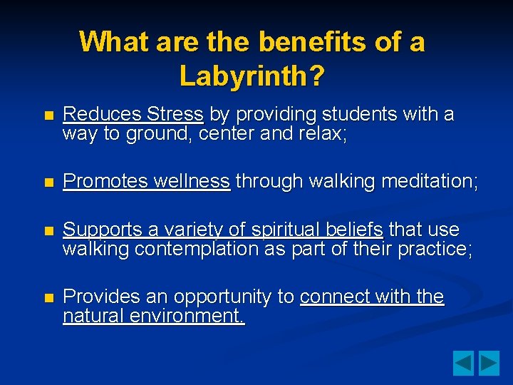 What are the benefits of a Labyrinth? n Reduces Stress by providing students with