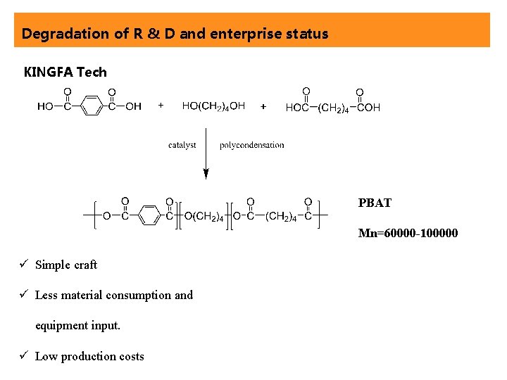 Degradation of R & D and enterprise status KINGFA Tech PBAT Mn=60000 -100000 ü