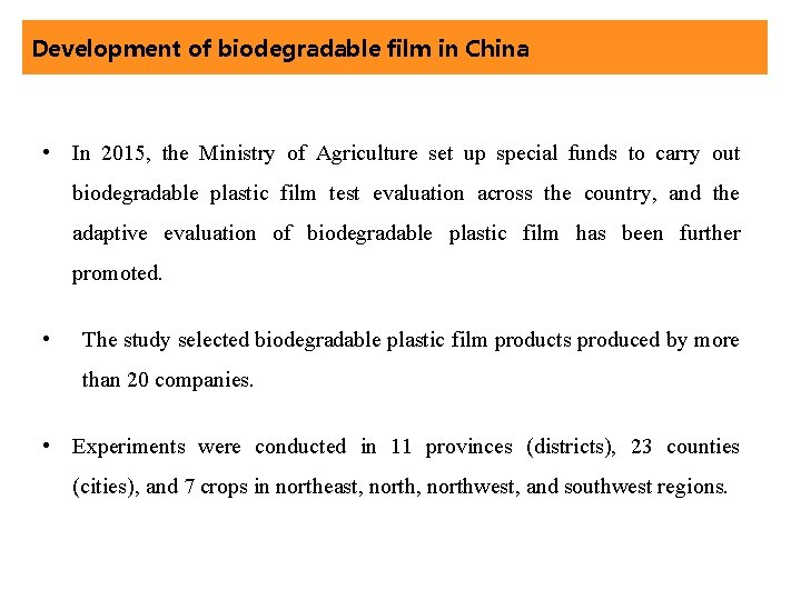 Development of biodegradable film in China • In 2015, the Ministry of Agriculture set