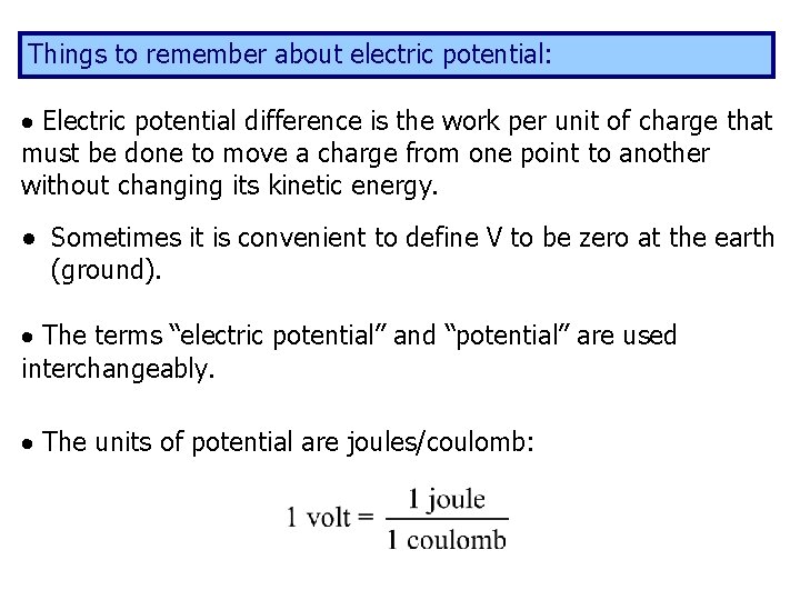 Things to remember about electric potential: Electric potential difference is the work per unit