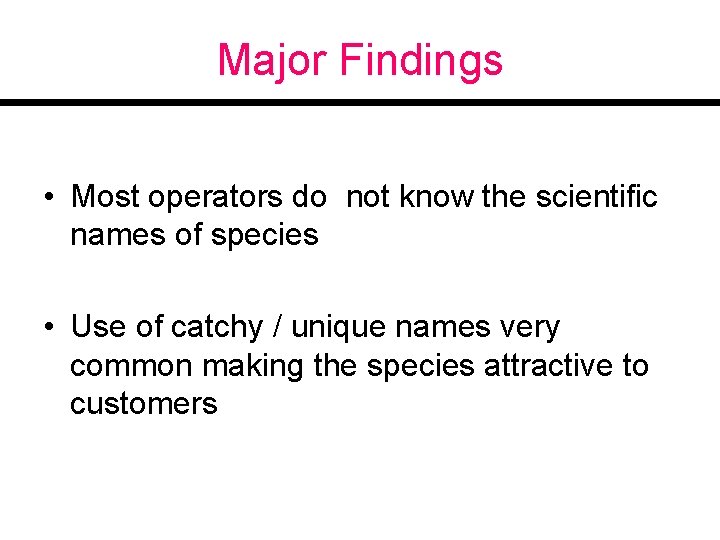 Major Findings • Most operators do not know the scientific names of species •