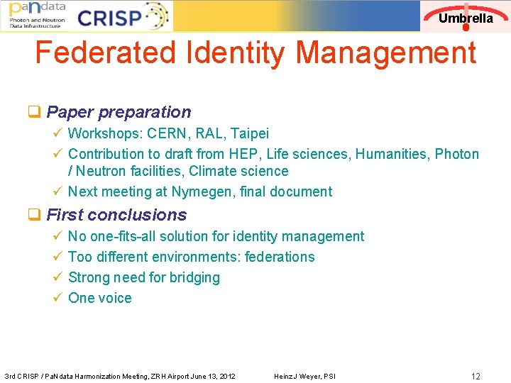 Umbrella Federated Identity Management q Paper preparation ü Workshops: CERN, RAL, Taipei ü Contribution