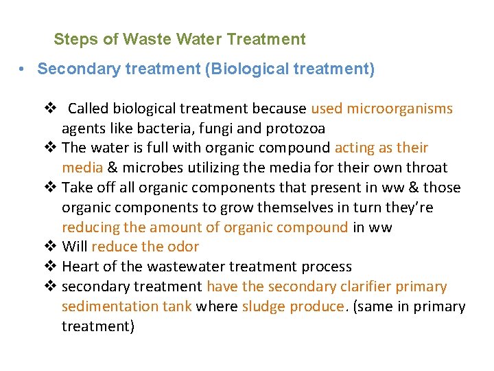 Steps of Waste Water Treatment • Secondary treatment (Biological treatment) Called biological treatment because
