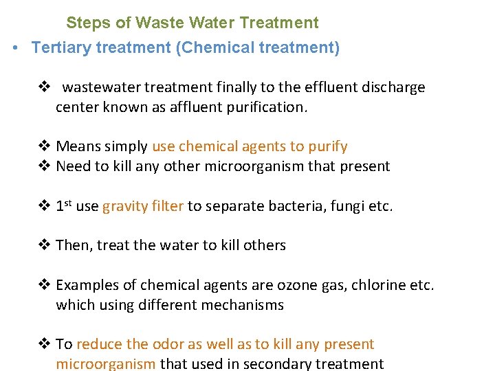 Steps of Waste Water Treatment • Tertiary treatment (Chemical treatment) wastewater treatment finally to