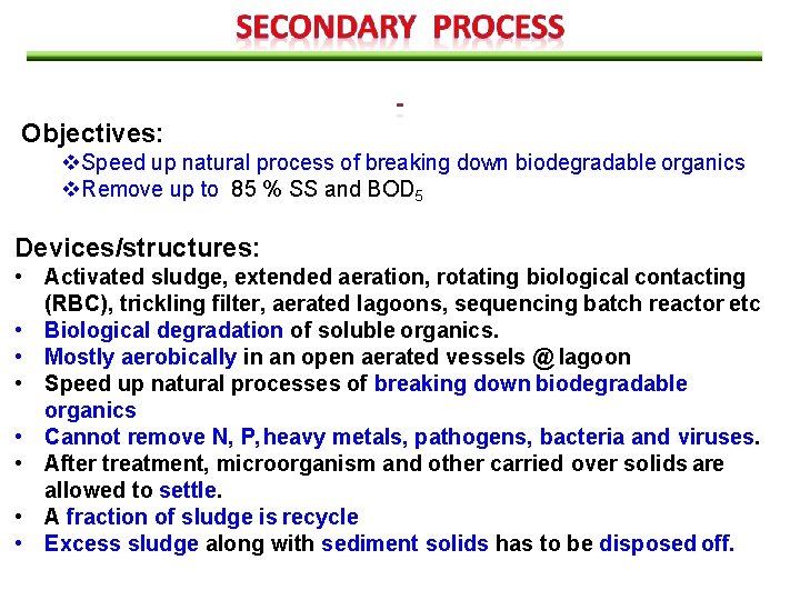 Objectives: Speed up natural process of breaking down biodegradable organics Remove up to 85